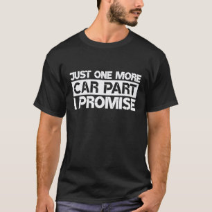 Camiseta Mais Uma Peça de Carro Eu Prometo Piada de Mecâni