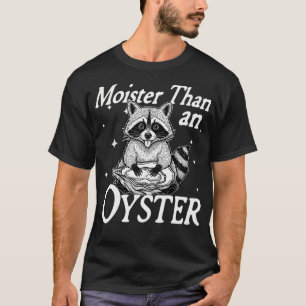 Camiseta Mais Úmido Que Uma Ostra Engraçado Inapropriado