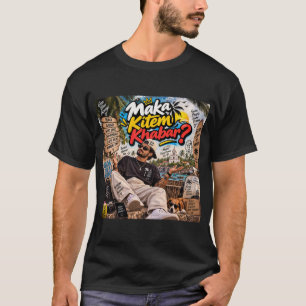 Camiseta Maka Kitem Khabar? — Alma Susegad Sempre