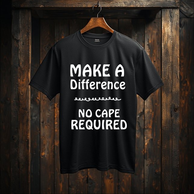 Camiseta Make a Difference — No Cape Required |Motivational (Criador carregado)
