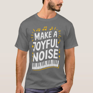 Camiseta Make A Joyful Noise Piano Piano Player and Keyboar
