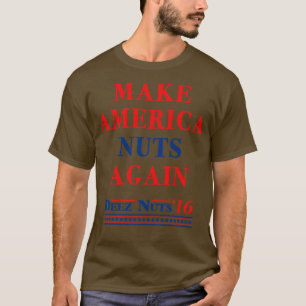 Camiseta Make America Nuts Again Deez Nuts 2016