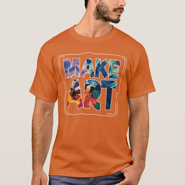 Camiseta Make Art Funny Artist Artistic Humor Painting Gift (Frente)