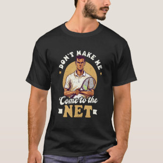 Camiseta Make Come To Net Tennis Player