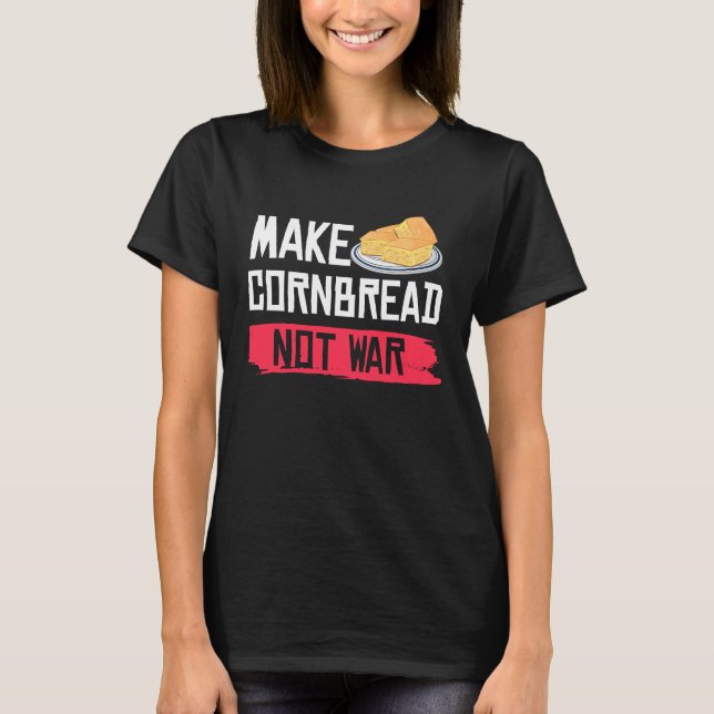 Camiseta Make Cornbread Not War   Gluten Free (Frente)