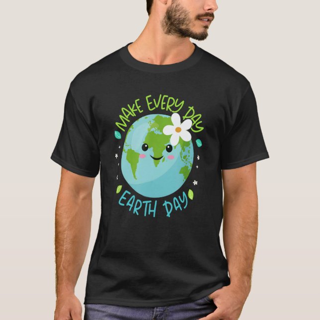 Camiseta Make Every Day Earth Day Cute Planet Save Environm (Frente)