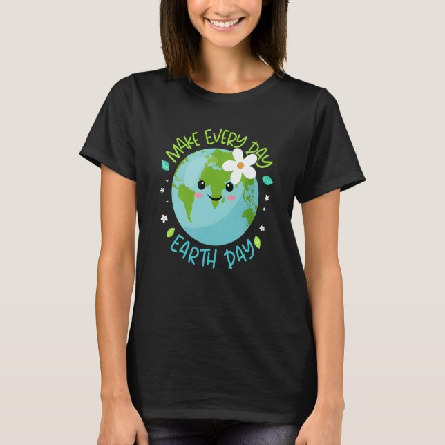 Camiseta Make Every Day Earth Day Cute Planet Save Environm (Frente)
