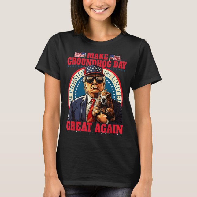 Camiseta Make Groundhog Day Great Again Funny Trump Holding (Frente)