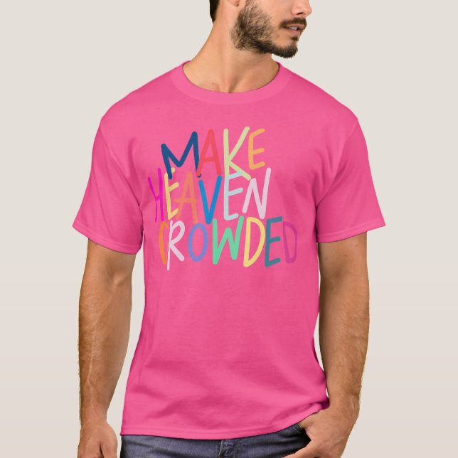 Camiseta Make Heaven Crowded (Frente)