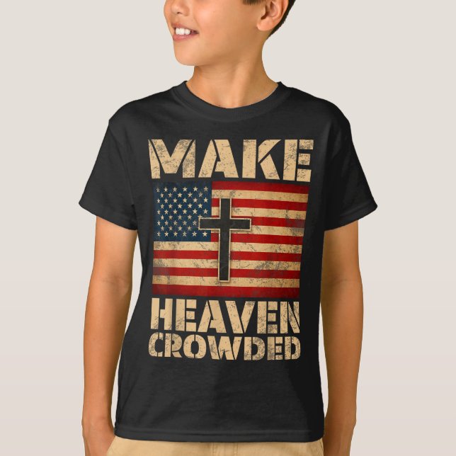 Camiseta Make Heaven Crowded Christian Faith Bible Verse Me (Frente)