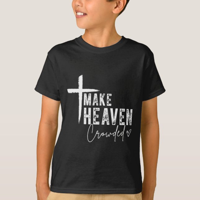 Camiseta Make Heaven Crowded Christian Faith Design Evangel (Frente)