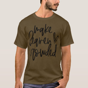 Camiseta Make Heaven Crowded Funny Christian Easter Day Rel