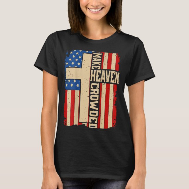 Camiseta Make Heaven Crowded On-back Patriotic Christian Cr (Frente)