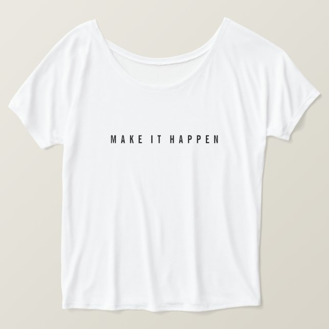 Camiseta MAKE IT HAPPEN, t-shirt (Frente do Design)