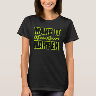 Camiseta MAKE IT HAPPEN Vegas Queen Motivational