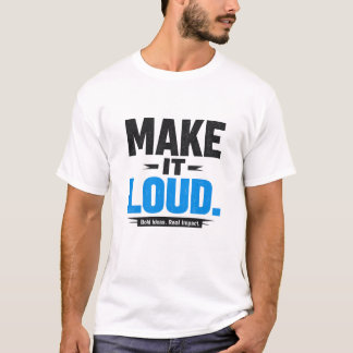 Camiseta Make It Loud Bold Typography T-Shirt