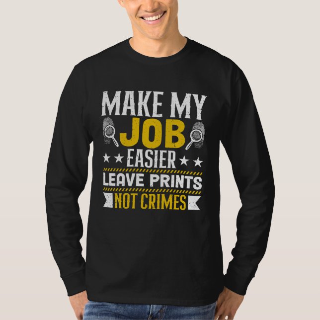 Camiseta Make My Job Easier Leave Prints Not Crimes Forensi (Frente)