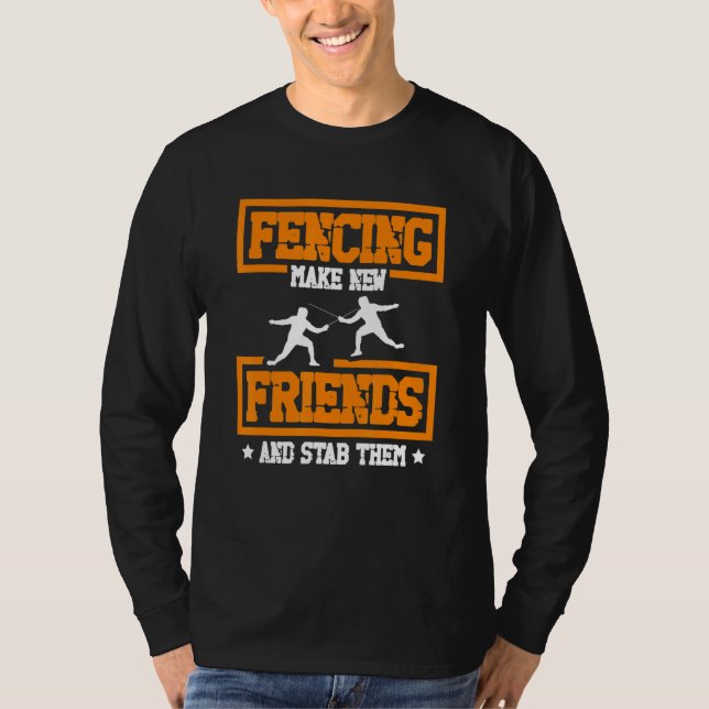 Camiseta Make new friends and stab them Fencing coach for a (Frente)