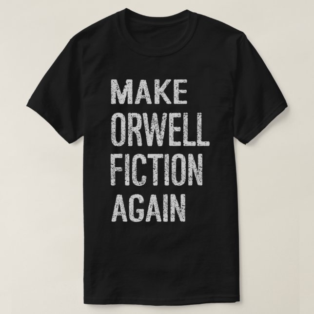 Camiseta Make Orwell Fiction Again Classic T-Shirt.png (Frente do Design)