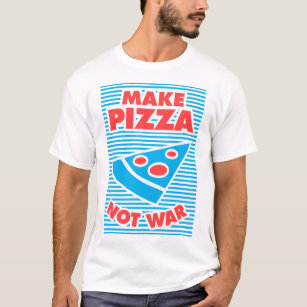 Camiseta Make Pizza Not War