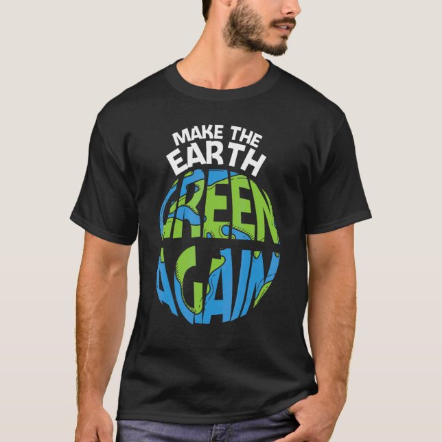 Camiseta Make The Earth Green Earth Day Every Day Earth Day (Frente)