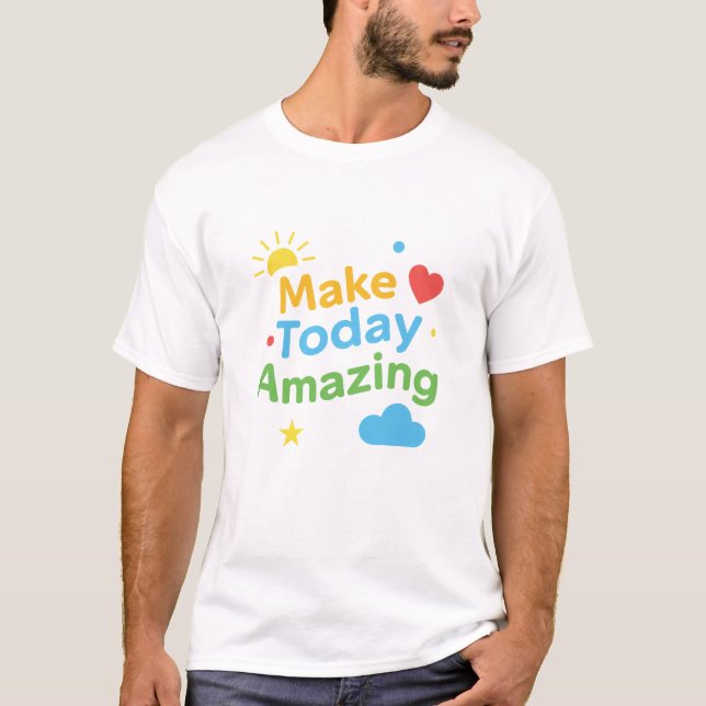 Camiseta Make Today Amazing Positive Motivation T-Shirt (Frente)