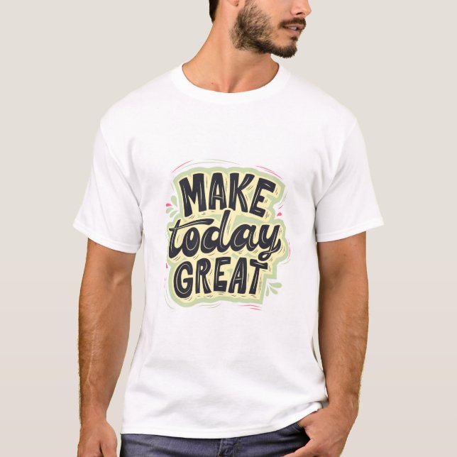 Camiseta Make today great t shirt design  (Frente)