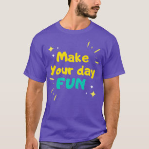 Camiseta Make your day fun ang get the smile
