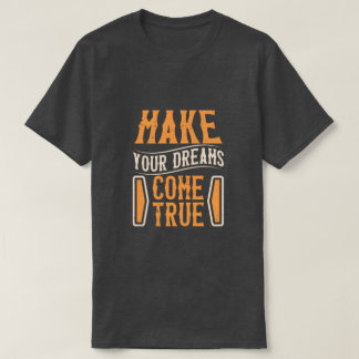 Camiseta make your dreams come true