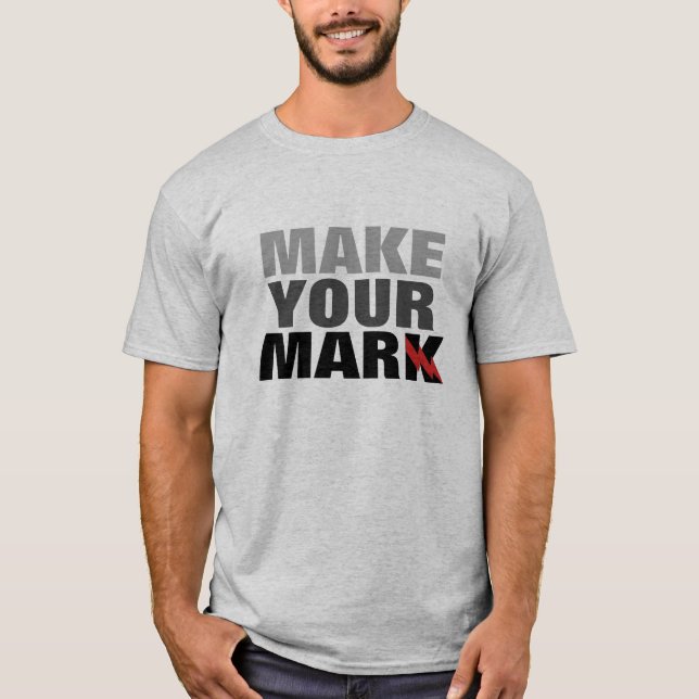Camiseta "Make Your Mark" Declaração T-Shirt (Frente)