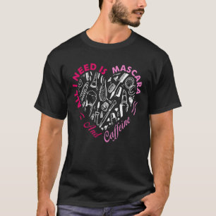 Camiseta Makeup Artist Cote Tudo Que Preciso É Café E Masca