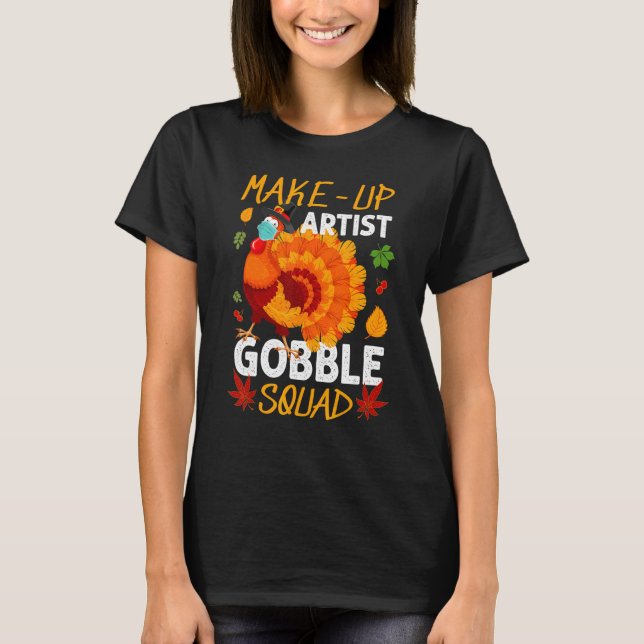 Camiseta Makeup Artist Gobble Squad Turkey Mask Thankdom (Frente)
