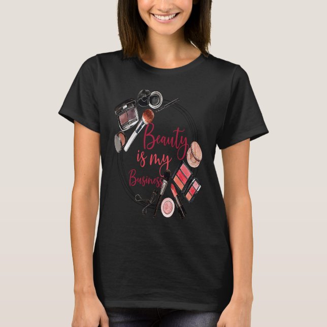 Camiseta Makeup Artist  Saying Beauty Is My Business Sarcas (Frente)