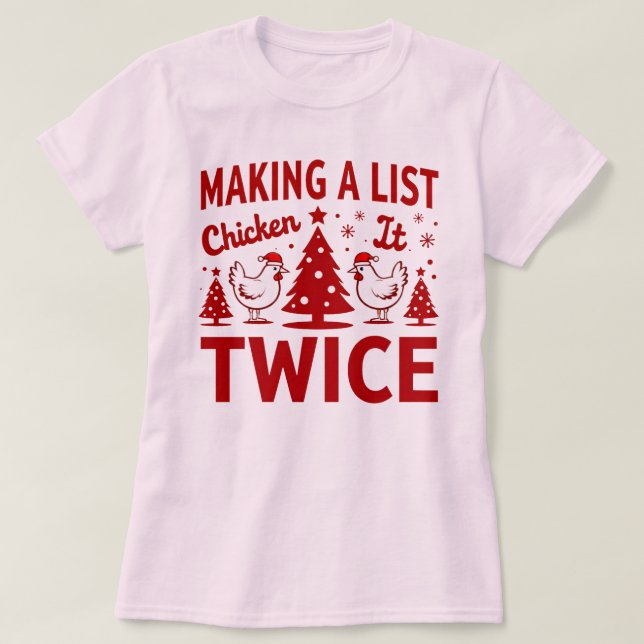 Camiseta Making a List, Chicken It Twice Funny Holiday (Frente do Design)