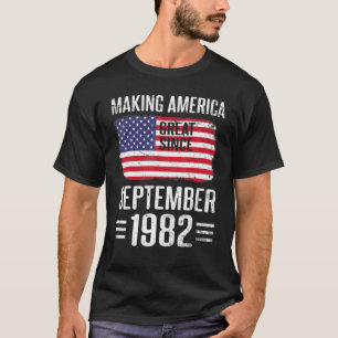 Camiseta Making America Great Since September 1982 Birthday