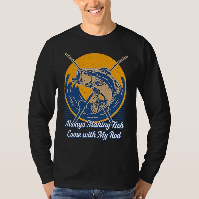 Camiseta Making Fish Come with My Rod Fishing Adult Humor F (Frente)