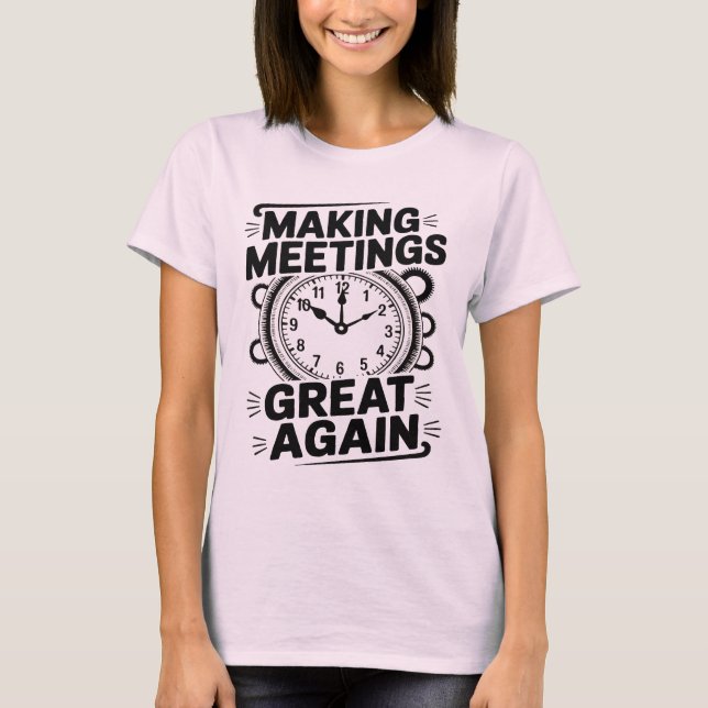Camiseta Making Meetings Great Again National Boss Day (Frente)