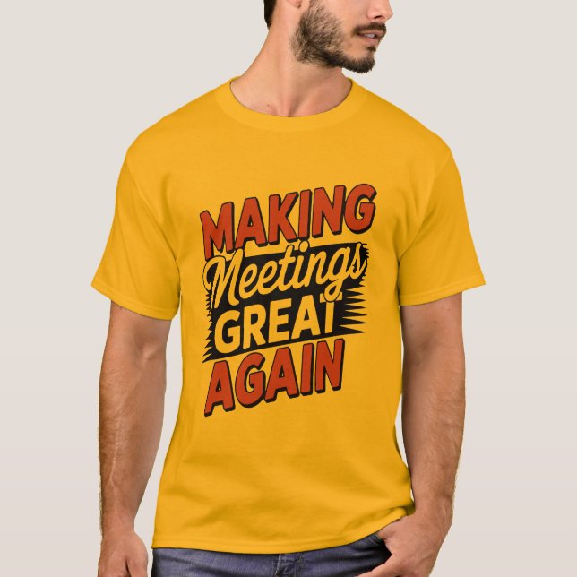 Camiseta Making Meetings Great Again National Boss Day  (Frente)