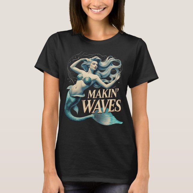 Camiseta Making Waves Mermaid: Whimsical Ocean Lover (Frente)