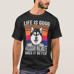 Camiseta Malamutes do Alasca Tornam Sua Vida Boa Vintage