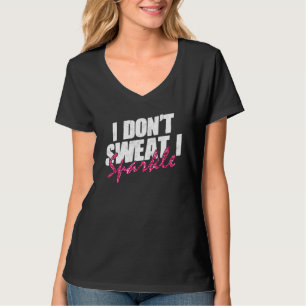Camiseta Malhação de ginástica Engraçado Não sue I Sparkle
