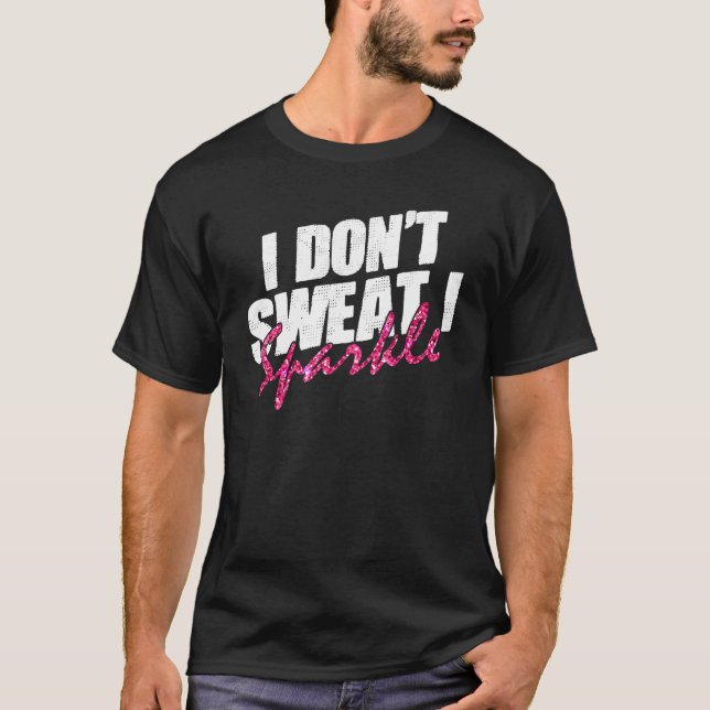 Camiseta Malhação de ginástica Engraçado Não sue I Sparkle  (Frente)