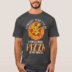 Camiseta Malhação, sim, eu serei malhação Pizza inteira no