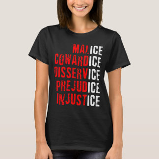 Camiseta Malice Cowardice Disservice Prejudice Injustice