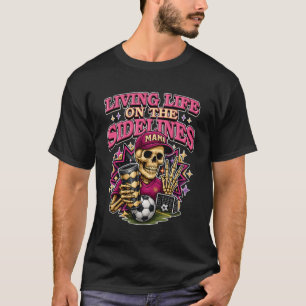 Camiseta Mama De Futebol Vivendo A Vida No Esqueleto De Sli