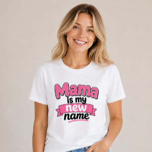 Camiseta Mama é Meu Novo Nome Nova Mãe Dia das Mães