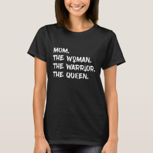 Camiseta Mamã engraçada a mulher o guerreiro a rainha
