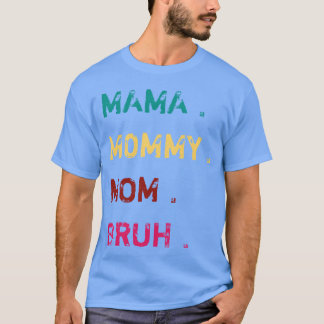 Camiseta Mama mamãe mãe bruh para ideia de presente do dia