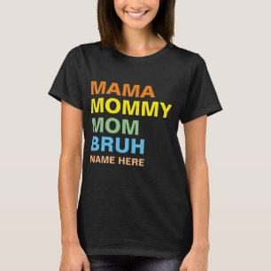 CAMISETA MAMA MAMÃE MOM BRUH PERSONALIZADA