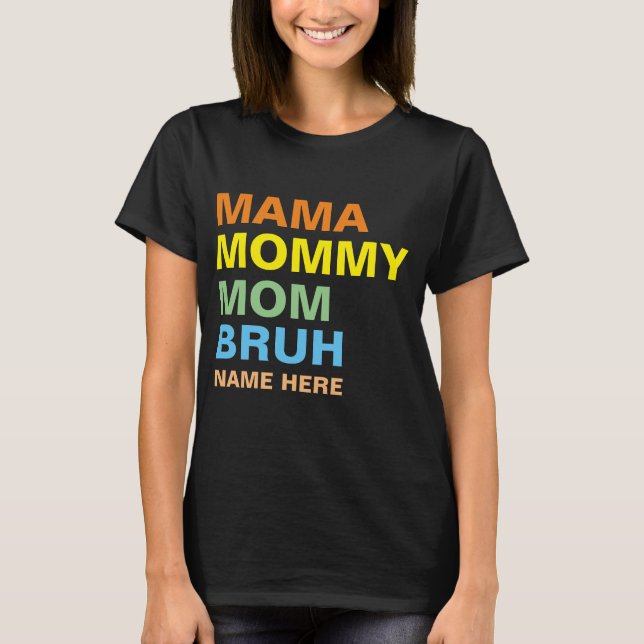 CAMISETA MAMA MAMÃE MOM BRUH PERSONALIZADA (Frente)